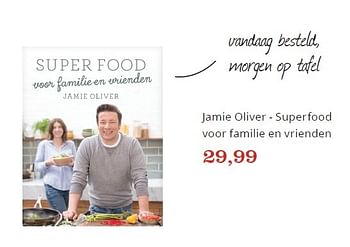 Promoties Jamie oliver - superfood voor familie en vrienden - Huismerk - Bol.com - Geldig van 07/10/2016 tot 03/11/2016 bij Bol.com