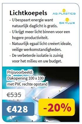 Promotions Lichtkoepels - AG.Plastics - Valide de 06/10/2016 à 19/10/2016 chez Cevo Market