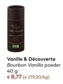 Promoties Vanille + découverte bourbon vanilla poeder - Vanille & Découverte - Geldig van 05/10/2016 tot 01/11/2016 bij Bioplanet