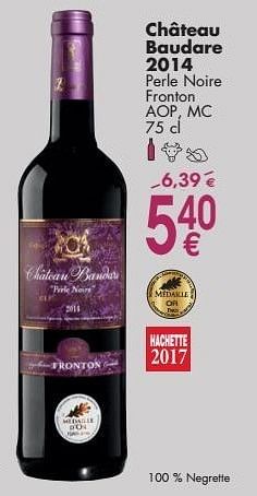 Promotions Château baudare 2014 perle noire fronton - Vins rouges - Valide de 03/10/2016 à 31/10/2016 chez Cora