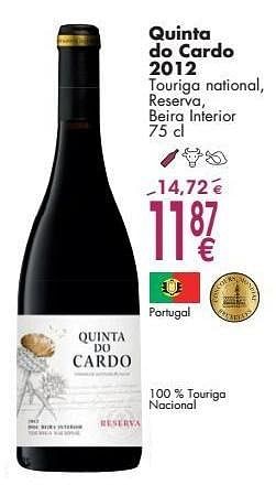 Promotions Quinta do cardo 2012 touriga national, reserva , beira interior - Vins rouges - Valide de 03/10/2016 à 31/10/2016 chez Cora