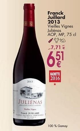 Promotions Franck juillard 2013 vieilles vignes juliénas - Vins rouges - Valide de 03/10/2016 à 31/10/2016 chez Cora