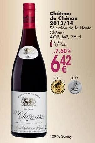 Promotions Château de chénas 2013-14 sélection de la hante chénas - Vins rouges - Valide de 03/10/2016 à 31/10/2016 chez Cora