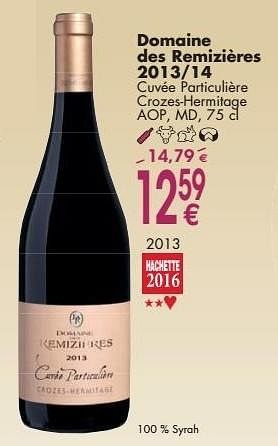 Promoties Domaine des remizières 2013-14 cuvée particulière crozes-hermitage - Rode wijnen - Geldig van 03/10/2016 tot 31/10/2016 bij Cora