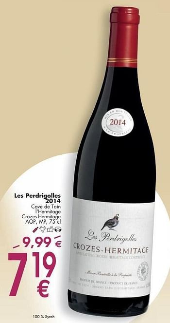 Promoties Les perdrigolles 2014 cave de tain l`hermitage croze s-hermitage - Rode wijnen - Geldig van 03/10/2016 tot 31/10/2016 bij Cora