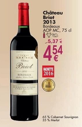 Promotions Château briot 2013 bordeaux - Vins rouges - Valide de 03/10/2016 à 31/10/2016 chez Cora