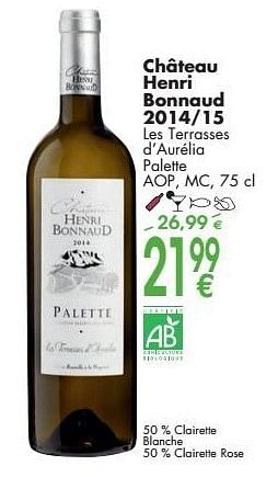 Promotions Château henri bonnaud 2014-15 les terrasses d`aurélia palette - Vins blancs - Valide de 03/10/2016 à 31/10/2016 chez Cora