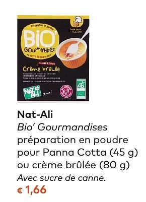 Promotions Nat-ali bio` gourmandises préparation en poudre pour panna cotta ou crème brûlée - Natali - Valide de 05/10/2016 à 01/11/2016 chez Bioplanet