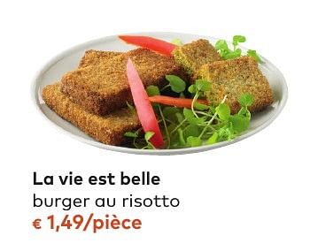 Promoties La vie est belle burger au risotto - La vie est belle - Geldig van 05/10/2016 tot 01/11/2016 bij Bioplanet