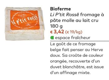 Promoties Bioferme li p`tit rossê fromage à pâte molle au lait cru - Bioferme - Geldig van 05/10/2016 tot 01/11/2016 bij Bioplanet
