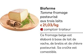 Promoties Bioferme tomme fromage pasteurisé aux trois laits - Bioferme - Geldig van 05/10/2016 tot 01/11/2016 bij Bioplanet