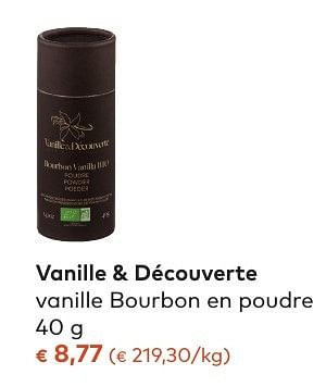 Promoties Vanille + découverte vanille bourbon en poudre - Vanille & Découverte - Geldig van 05/10/2016 tot 01/11/2016 bij Bioplanet