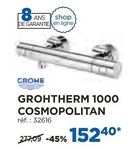 Promotions Grohtherm 1000 cosmopolitan robinets thermostatiques - Grohe - Valide de 04/10/2016 à 29/10/2016 chez X2O