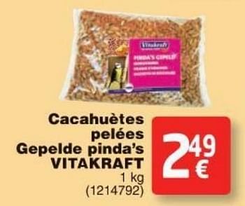 Promotions Cacahuètes pelées gepelde pinda`s vitakraft - Vitakraft - Valide de 11/10/2016 à 24/10/2016 chez Cora