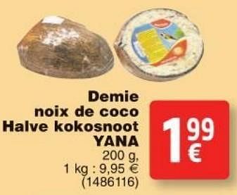 Promotions Demie noix de coco halve kokosnoot yana - Yana - Valide de 11/10/2016 à 24/10/2016 chez Cora