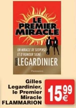 Promotions Gilles legardinier, le premier miracle flammarion - Produit maison - Cora - Valide de 11/10/2016 à 24/10/2016 chez Cora