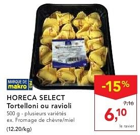 Promotions Horeca select tortelloni ou ravioli - Produit maison - Makro - Valide de 19/10/2016 à 01/11/2016 chez Makro