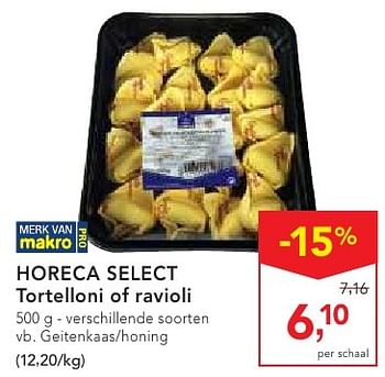 Promoties Horeca select tortelloni of ravioli - Huismerk - Makro - Geldig van 19/10/2016 tot 01/11/2016 bij Makro