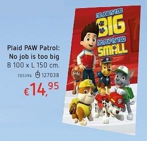 Promoties Plaid paw patrol: no job is too big - PAW  PATROL - Geldig van 20/10/2016 tot 06/12/2016 bij Dreamland