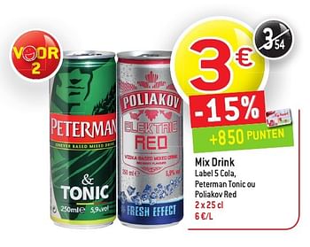 Promoties Mix drink label 5 cola, peterman tonic ou poliakov red - Peterman - Geldig van 19/10/2016 tot 25/10/2016 bij Match