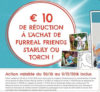 Promoties € 10 de réduction à l`achat de furreal friends starlily ou torch ! - FurReal Friends - Geldig van 20/10/2016 tot 06/12/2016 bij Dreamland
