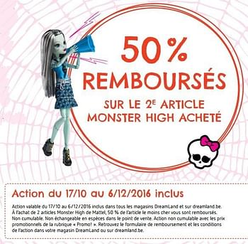 Promotions 50 % remboursés sur le 2e article monster high acheté - Monster High - Valide de 20/10/2016 à 06/12/2016 chez Dreamland