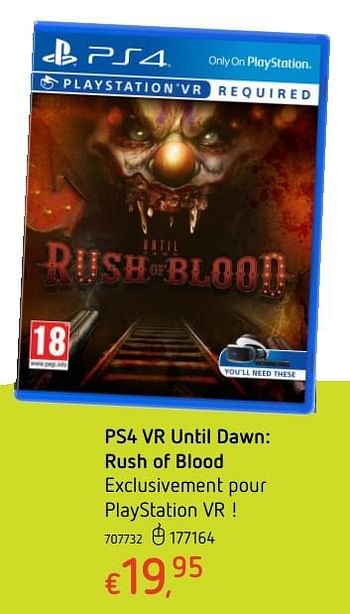 Promotions Ps4 vr until dawn: rush of blood - Sony Computer Entertainment Europe - Valide de 20/10/2016 à 06/12/2016 chez Dreamland