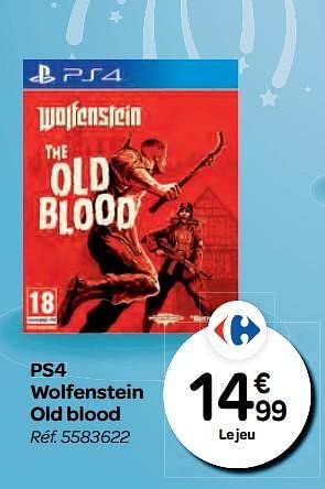 Promotions Ps4 wolfenstein old blood - Bethesda Game Studios - Valide de 26/10/2016 à 06/12/2016 chez Carrefour