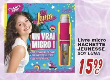 Promoties Livre micro hachette jeunesse soy luna - Huismerk - Cora - Geldig van 18/10/2016 tot 06/12/2016 bij Cora