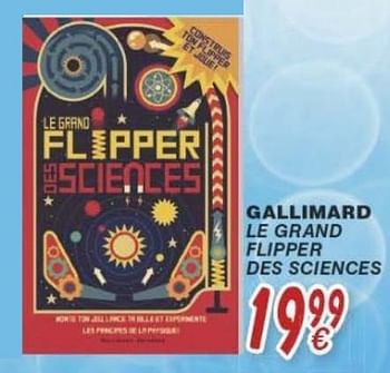 Promotions Gallimard le grand flipper des sciences - Produit maison - Cora - Valide de 18/10/2016 à 06/12/2016 chez Cora
