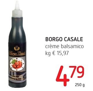 Promotions Borgo casale crème balsamico - Borgo Casale - Valide de 01/12/2016 à 14/12/2016 chez Eurospar (Colruytgroup)