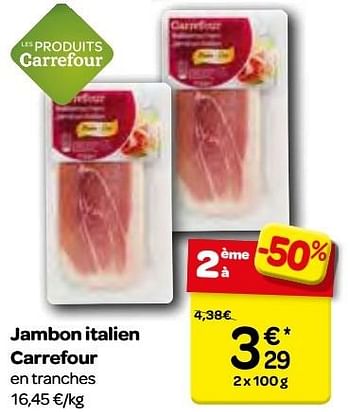 Promotions Jambon italien carrefour en tranches - Produit maison - Carrefour  - Valide de 23/11/2016 à 05/12/2016 chez Carrefour