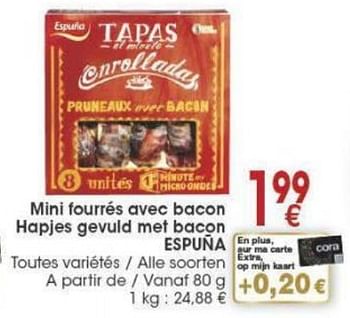 Promotions Mini fourres avec bacon hapjes gevuld met bacon - ESPUÑA - Valide de 29/11/2016 à 12/12/2016 chez Cora