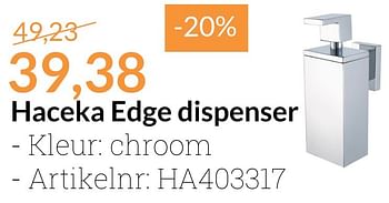 Promotions Haceka edge dispenser - Haceka - Valide de 01/12/2016 à 31/12/2016 chez Magasin Salle de bains