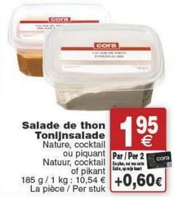 Promoties Salade de thon tonijnsalade - Huismerk - Cora - Geldig van 29/11/2016 tot 05/12/2016 bij Cora