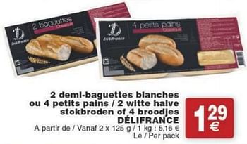 Promoties 2 demi-baguettes blanches ou 4 petits pains - 2 witte halve stokbroden of 4 broodjes délifrance - Delifrance - Geldig van 29/11/2016 tot 05/12/2016 bij Cora