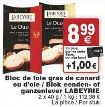Promotions Bloc de foie gras de canard ou d`oie - blok eenden of ganzenlever labeyrie - Labeyrie - Valide de 29/11/2016 à 05/12/2016 chez Cora