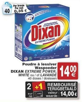 Promoties Poudre à lessiver waspoeder dixan extreme power white ou-of lavande - Dixan - Geldig van 29/11/2016 tot 05/12/2016 bij Cora