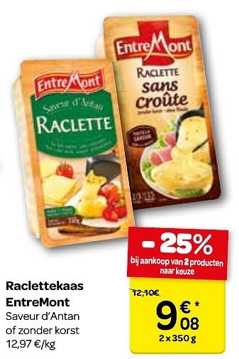 Promoties Raclettekaas entremont saveur d`antan of zonder korst - Entre Mont - Geldig van 30/11/2016 tot 05/12/2016 bij Carrefour