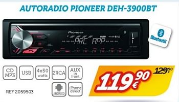 Promoties Autoradio pioneer deh-3900bt - Pioneer - Geldig van 20/03/2017 tot 11/04/2017 bij Auto 5