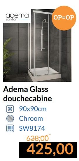 Promoties Adema glass douchecabine - Adema sanitair - Geldig van 01/07/2017 tot 31/07/2017 bij Sanitairwinkel