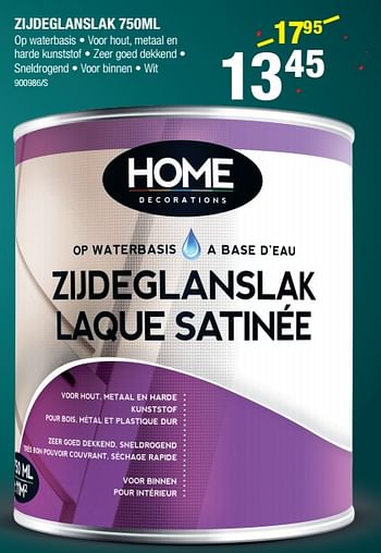 Promotions Zijdeglanslak 750ml - Home Decorations - Valide de 29/06/2017 à 23/07/2017 chez HandyHome