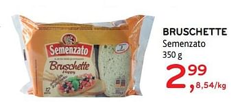 Promoties Bruschette semenzato - Semenzato - Geldig van 26/07/2017 tot 08/08/2017 bij Alvo