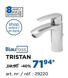 Promoties Tristan wastafelkranen - robinets de lababo - Blaufoss - Geldig van 01/08/2017 tot 27/08/2017 bij X2O
