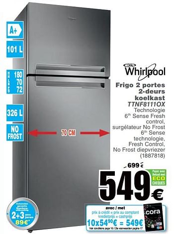 Promotions Whirlpool frigo 2 portes 2-deurs koelkast ttnf8111ox - Whirlpool - Valide de 14/08/2017 à 28/08/2017 chez Cora