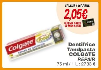 Promotions Dentifrice tandpasta colgate repair - Colgate - Valide de 19/09/2017 à 25/09/2017 chez Cora