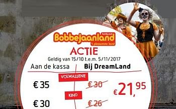 Promoties Bobbejaanland kortingen - Huismerk - Dreamland - Geldig van 02/10/2017 tot 03/11/2017 bij Dreamland