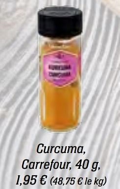Promotions Curcuma, carrefour - Produit maison - Carrefour  - Valide de 01/10/2017 à 30/10/2017 chez Carrefour