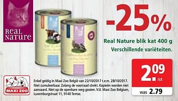 Promoties Real nature blik kat - Real Nature - Geldig van 22/10/2017 tot 28/10/2017 bij Maxi Zoo