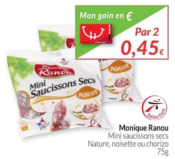 Promotions Monique ranou mini saucissons secs nature, noisette ou chorizo - Monique ranou - Valide de 01/10/2017 à 31/10/2017 chez Intermarche